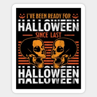 I've Been Ready For Halloween Since Last Halloween Skull Sticker